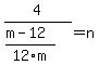 4%2F%28%28m+-+12%29%2F12m%29=n