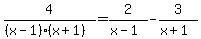 4%2F%28%28x-1%29%2A%28x%2B1%29%29+=+2%2F%28x-1%29+-+3%2F%28x%2B1%29