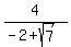 4%2F%28-2%2Bsqrt%287%29%29