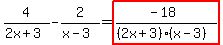 4%2F%282x%2B3%29-2%2F%28x-3%29=highlight%28%28-18%29%2F%28%282x%2B3%29%28x-3%29%29%29