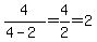 4%2F%284-2%29+=+4%2F2+=+2