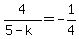 4%2F%285-k%29=-1%2F4