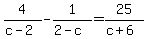 4%2F%28c-2%29-1%2F%282-c%29=25%2F%28c%2B6%29
