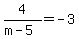 4%2F%28m-5%29=-3