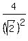 4%2F%28sqrt%282%29%29%5E2