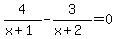 4%2F%28x%2B1%29-3%2F%28x%2B2%29=0