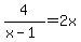 4%2F%28x-1%29+=+2x