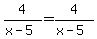 4%2F%28x-5%29=4%2F%28x-5%29
