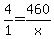 4%2F1=460%2Fx