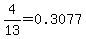 4%2F13=0.3077