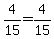 4%2F15=4%2F15+