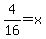4%2F16+=+x