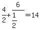 4%2F2%2B6%2F%281%2F2%29=14