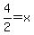4%2F2=x