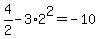 4%2F2+-+3%2A2%5E2=-10