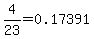 4%2F23=0.17391