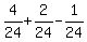 4%2F24+%2B+2%2F24+-+1%2F24