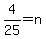 4%2F25+=+n