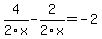 4%2F2x-2%2F2x=-2
