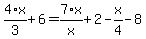 4%2F3%2Ax%2B6=7%2Ax%2Fx%2B2-x%2F4-8