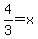 4%2F3=x