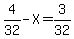 4%2F32-X=3%2F32