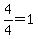 4%2F4=1