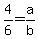 4%2F6+=+a%2Fb