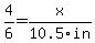 4%2F6+=+x%2F10.5in