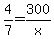 4%2F7=300%2Fx