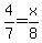 4%2F7=x%2F8