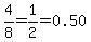 4%2F8+=+1%2F2=0.50