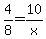 4%2F8+=+10%2Fx