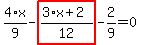 4%2F9%2Ax-highlight_red%28+%283%2Ax%2B2%29%2F12+%29-2%2F9=0