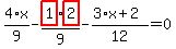 4%2F9%2Ax-highlight_red%28+1+%29%2F9%2Ahighlight_red%28+2+%29-%283%2Ax%2B2%29%2F12=0
