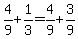 4%2F9%2B1%2F3=4%2F9%2B3%2F9