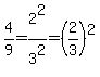 4%2F9=2%5E2%2F3%5E2=%282%2F3%29%5E2