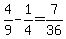4%2F9+-+1%2F4+=+7%2F36