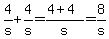 4%2Fs%2B4%2Fs=%284%2B4%29%2Fs=8%2Fs