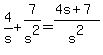 4%2Fs+%2B+7%2Fs%5E2+=+%284s%2B7%29%2Fs%5E2