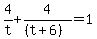 4%2Ft+%2B+4%2F%28%28t%2B6%29%29+=+1