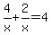 4%2Fx%2B2%2Fx=4