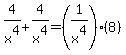 4%2Fx%5E4%2B4%2Fx%5E4=%281%2Fx%5E4%29%288%29