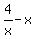 4%2Fx+-+x