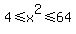 4%3C=x%5E2%3C=64