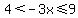4%3C-3x%3C=9