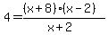 4=%28%28x%2B8%29%28x-2%29%29%2F%28x%2B2%29