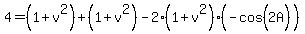 4=%281%2Bv%5E2%29%2B%281%2Bv%5E2%29-2%281%2Bv%5E2%29%28-cos%5E%22%22%282A%29%29