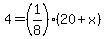 4=%281%2F8%29%2820%2Bx%29