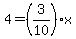 4=%283%2F10%29x